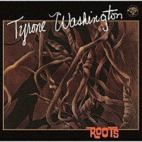タイロン・ワシントン「 ルーツ」