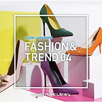 （ＢＧＭ）「 ＮＴＶＭ　Ｍｕｓｉｃ　Ｌｉｂｒａｒｙ　シーン・キーワード編　ファッション＆トレンド０４」