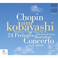 小林愛実「 小林愛実　～　第１８回ショパン国際ピアノ・コンクール・ライヴ」