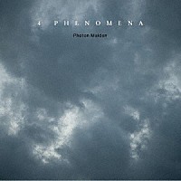 Ｐｈｏｔｏｎ　Ｍａｉｄｅｎ「 ４　ｐｈｅｎｏｍｅｎａ」