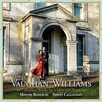 （クラシック）「 ヴォーン・ウィリアムズ：ヴァイオリンとピアノのための作品全集」