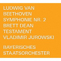 （クラシック）「 ベートーヴェン：交響曲第２番／ブレット・ディーン：テスタメント」