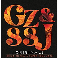 Ｇｅｉｌａ　Ｚｉｌｋｈａ　＆　Ｓｕｐｅｒ　Ｓｏｕｌ　Ｊａｚｚ「 ＯＲＩＧＩＮＡＬＳ」