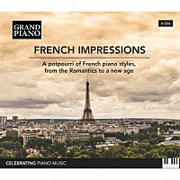 （クラシック）「 ＦＲＥＮＣＨ　ＩＭＰＲＥＳＳＩＯＮＳ　ロマン派から近代まで、フランス・ピアノ曲のポプリ」