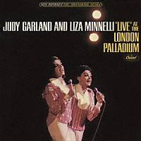 ジュディ・ガーランド＆ライザ・ミネリ「 ライヴ・アット・ザ・ロンドン・パラディアム」