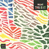 ディス・イズ・イット！「 モザイク」