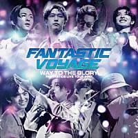 ＦＡＮＴＡＳＴＩＣＳ　ｆｒｏｍ　ＥＸＩＬＥ　ＴＲＩＢＥ「 ＦＡＮＴＡＳＴＩＣＳ　ＬＩＶＥ　ＴＯＵＲ　２０２１　“ＦＡＮＴＡＳＴＩＣ　ＶＯＹＡＧＥ”　～ＷＡＹ　ＴＯ　ＴＨＥ　ＧＬＯＲＹ～　ＬＩＶＥ　ＣＤ」