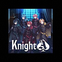 Ｋｎｉｇｈｔ　Ａ　－　騎士Ａ　－「 Ｋｎｉｇｈｔ　Ａ」