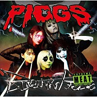 ＰＩＧＧＳ「 ＢＵＲＮＩＮＧ　ＰＲＩＤＥ／豚反骨精神論」