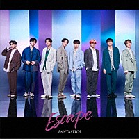 ＦＡＮＴＡＳＴＩＣＳ　ｆｒｏｍ　ＥＸＩＬＥ　ＴＲＩＢＥ「 Ｅｓｃａｐｅ」