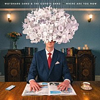 佐野元春＆ＴＨＥ　ＣＯＹＯＴＥ　ＢＡＮＤ 「今、何処」