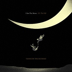 テデスキ・トラックス・バンド「アイ・アム・ザ・ムーン：Ⅲ．ザ・フォール」
