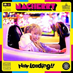 ＮＡＣＨＥＲＲＹ「Ｎｏｗ　Ｌｏａｄｉｎｇ！！」