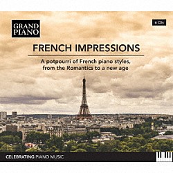 （クラシック）「ＦＲＥＮＣＨ　ＩＭＰＲＥＳＳＩＯＮＳ　ロマン派から近代まで、フランス・ピアノ曲のポプリ」