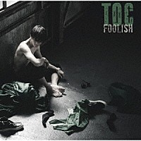 ＴＯＣ「 ＦＯＯＬＩＳＨ」