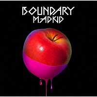 ＭＡＤＫＩＤ「 ＢＯＵＮＤＡＲＹ」