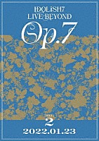 ＩＤＯＬｉＳＨ７「 ＩＤＯＬｉＳＨ７　ＬＩＶＥ　ＢＥＹＯＮＤ　“Ｏｐ．７”　ＤＡＹ　２」