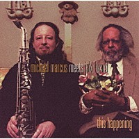 マイケル・マーカス・ミーツ・ジャッキー・バイアード「 ディス・ハプニング」