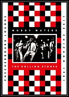 マディ・ウォーターズ＆ザ・ローリング・ストーンズ「 ライヴ・アット・ザ・チェッカーボード・ラウンジ・シカゴ　１９８１」