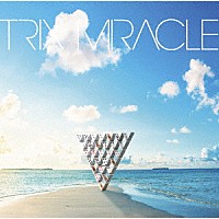 ＴＲＩＸ「 ＭＩＲＡＣＬＥ」