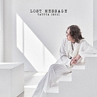 石井竜也「 ＬＯＳＴ　ＭＥＳＳＡＧＥ」