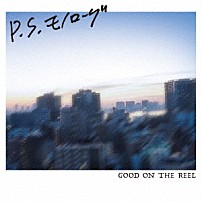 ＧＯＯＤ　ＯＮ　ＴＨＥ　ＲＥＥＬ 「Ｐ．Ｓ．　モノローグ」