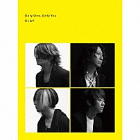 ＧＬＡＹ 「Ｏｎｌｙ　Ｏｎｅ，Ｏｎｌｙ　Ｙｏｕ」