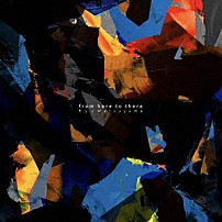 Ｒｙｕ　Ｍａｔｓｕｙａｍａ 「ｆｒｏｍ　ｈｅｒｅ　ｔｏ　ｔｈｅｒｅ」