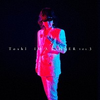 Ｔｏｓｈｌ 「ＩＭ　Ａ　ＳＩＮＧＥＲ　ＶＯＬ．３」
