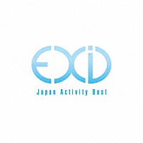 ＥＸＩＤ 「Ｊａｐａｎ　Ａｃｔｉｖｉｔｙ　Ｂｅｓｔ」