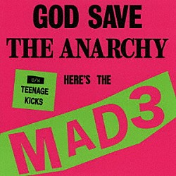 ＭＡＤ３「ＧＯＤ　ＳＡＶＥ　ＴＨＥ　ＡＮＡＲＣＨＹ」