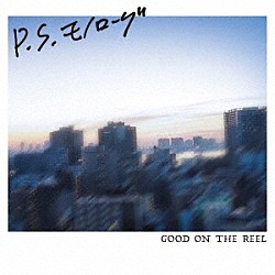 ＧＯＯＤ　ＯＮ　ＴＨＥ　ＲＥＥＬ「Ｐ．Ｓ．　モノローグ」