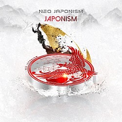 ＮＥＯ　ＪＡＰＯＮＩＳＭ「ＪＡＰＯＮＩＳＭ」