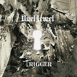 ＤｕｅｌＪｅｗｅｌ「Ｔｒｉｇｇｅｒ」