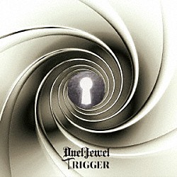 ＤｕｅｌＪｅｗｅｌ「Ｔｒｉｇｇｅｒ」