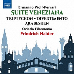 （クラシック） オビエド・フィラルモニア フリードリヒ・ハイダー「ヴォルフ＝フェラーリ：ヴェネツィア組曲／三部作　他」