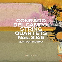 （クラシック）「コンラド・デル・カンポ：弦楽四重奏曲第３番、第５番」