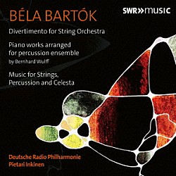 （クラシック）「バルトーク：ディヴェルティメント　弦楽器、打楽器とチェレスタのための音楽　他」