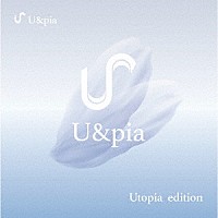 Ｕ＆ｐｉａ「 Ｕｔｏｐｉａ」
