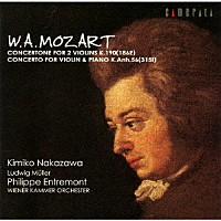 中澤きみ子＆アントルモン「 Ｗ．Ａ．モーツァルト：２つのヴァイオリンのためのコンチェルトーネ＆ヴァイオリンとピアノのための協奏曲」