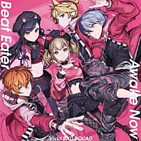 Ｖｉｖｉｄ　ＢＡＤ　ＳＱＵＡＤ 「Ｂｅａｔ　Ｅａｔｅｒ／Ａｗａｋｅ　Ｎｏｗ」