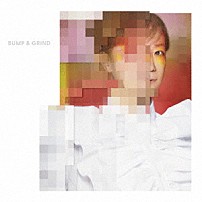 ＹＵＫＩ 「Ｂｕｍｐ　＆　Ｇｒｉｎｄ」