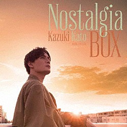 加藤和樹「Ｎｏｓｔａｌｇｉａ　ＢＯＸ」