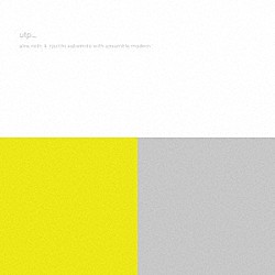ａｌｖａ　ｎｏｔｏ　＋　ｒｙｕｉｃｈｉ　ｓａｋａｍｏｔｏ　ｗｉｔｈ　ｅｎｓｅｍｂｌｅ　ｍｏｄｅｒｎ「ｕｔｐ＿　（ｒｅＭＡＳＴＥＲ）」