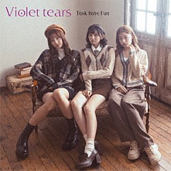 Ｔａｓｋ　ｈａｖｅ　Ｆｕｎ「Ｖｉｏｌｅｔ　ｔｅａｒｓ」