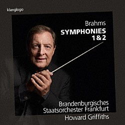 ハワード・グリフィス フランクフルト・ブランデンブルク州立管弦楽団「ブラームス：交響曲第１番＆第２番」