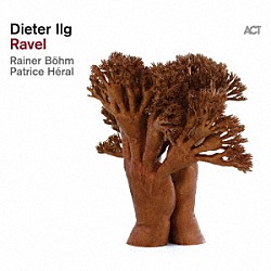 Ｄｉｅｔｅｒ　Ｉｌｇ Ｒａｉｎｅｒ　Ｂｏｈｍ Ｐａｔｒｉｃｅ　Ｈｅｒａｌ「Ｒａｖｅｌ」