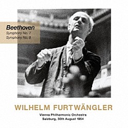 ヴィルヘルム・フルトヴェングラー ウィーン・フィルハーモニー管弦楽団「ベートーヴェン：交響曲第７番＆第８番（１９５４）」