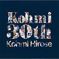 広瀬香美「 Ｋｏｈｍｉ３０ｔｈ」