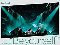 Ｓａｕｃｙ　Ｄｏｇ「 Ｓａｕｃｙ　Ｄｏｇ　ＡＲＥＮＡ　ＴＯＵＲ　２０２２　“Ｂｅ　ｙｏｕｒｓｅｌｆ”　２０２２．６．１６　大阪城ホール」